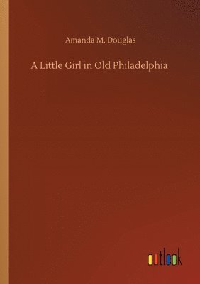 bokomslag Little Girl in Old Philadelphia