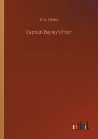 bokomslag Captain Bayley's Heir