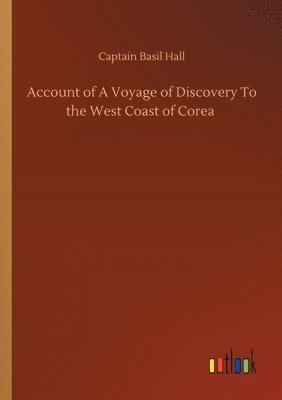 bokomslag Account of A Voyage of Discovery To the West Coast of Corea