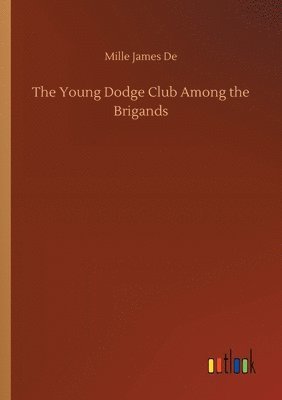 bokomslag The Young Dodge Club Among the Brigands