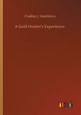 bokomslag A Gold Hunter's Experience