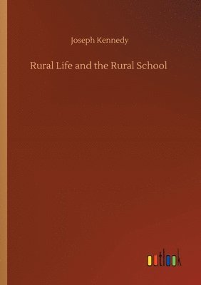 Joseph Kennedy - Rural Life and the Rural School, Häftad