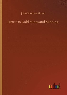 bokomslag Hittel On Gold Mines and Minning