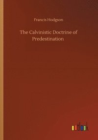 bokomslag The Calvinistic Doctrine of Predestination