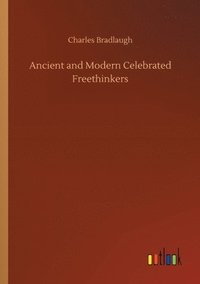 bokomslag Ancient and Modern Celebrated Freethinkers