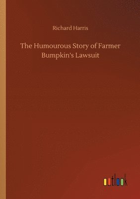 bokomslag The Humourous Story of Farmer Bumpkin's Lawsuit