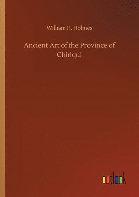 Ancient Art of the Province of Chiriqui 1