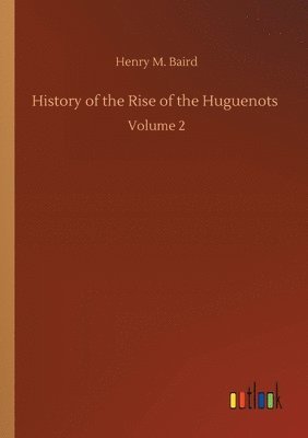 bokomslag History of the Rise of the Huguenots