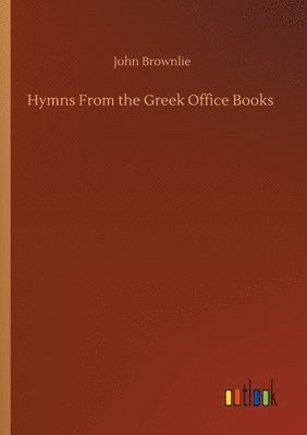 bokomslag Hymns From the Greek Office Books