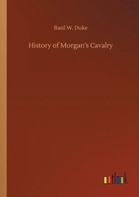 bokomslag History of Morgan's Cavalry