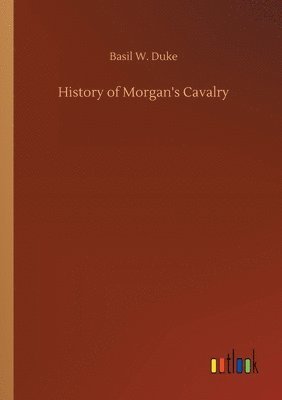 bokomslag History of Morgan's Cavalry