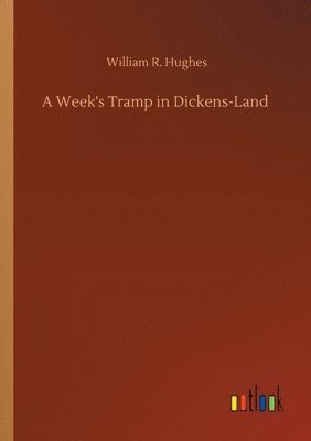 bokomslag Week's Tramp in Dickens-Land