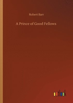 bokomslag A Prince of Good Fellows