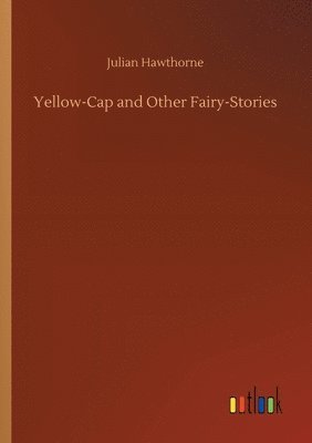 Yellow-Cap and Other Fairy-Stories 1