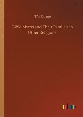 Bible Myths and Their Parallels in Other Religions 1