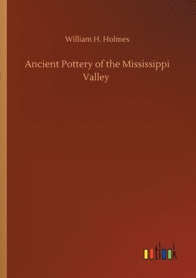 Ancient Pottery of the Mississippi Valley 1
