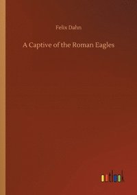 bokomslag Captive of the Roman Eagles