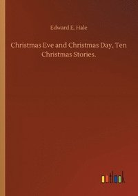 bokomslag Christmas Eve and Christmas Day, Ten Christmas Stories.