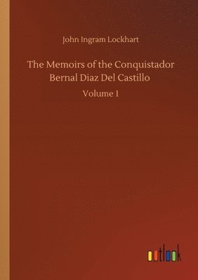 John Ingram Lockhart - Memoirs of the Conquistador Bernal Diaz Del Castillo, Häftad