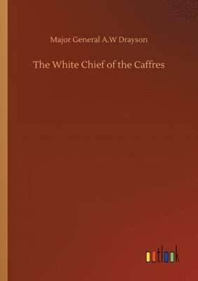 The White Chief of the Caffres 1