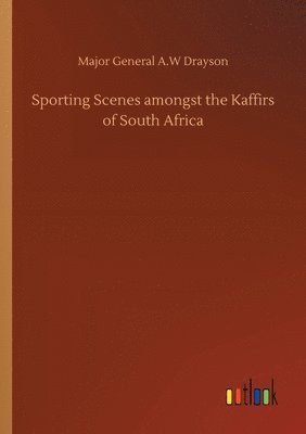 Sporting Scenes amongst the Kaffirs of South Africa