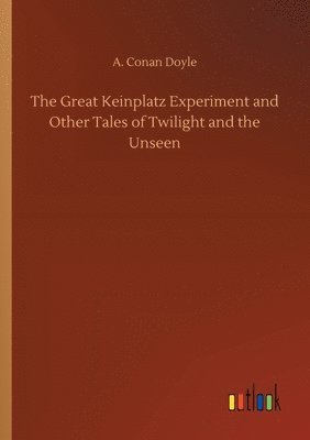 bokomslag Great Keinplatz Experiment and Other Tales of Twilight and the Unseen