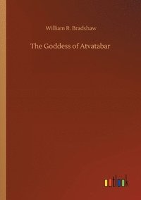 bokomslag The Goddess of Atvatabar