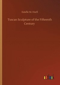 bokomslag Tuscan Sculpture of the Fifteenth Century