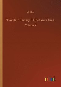 bokomslag Travels in Tartary, Thibet and China