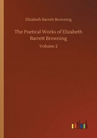 bokomslag The Poetical Works of Elizabeth Barrett Browning