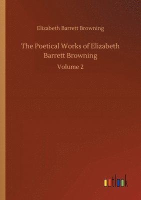 bokomslag The Poetical Works of Elizabeth Barrett Browning