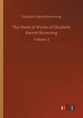 Elizabeth Barrett Browning - Poetical Works of Elizabeth Barrett Browning, Häftad