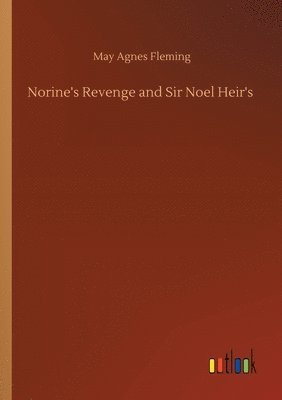 bokomslag Norine's Revenge and Sir Noel Heir's
