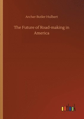 The Future of Road-making in America 1