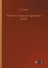 bokomslag The New Conspiracy Against the Jesuits