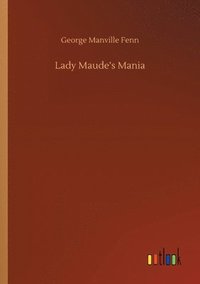 bokomslag Lady Maude's Mania