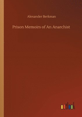 Prison Memoirs of An Anarchist 1
