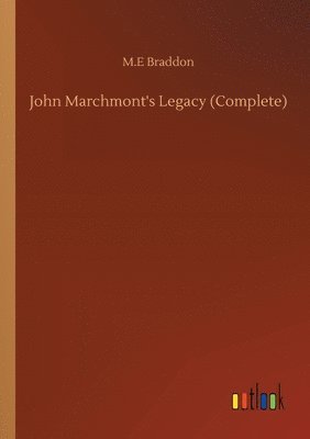 bokomslag John Marchmont's Legacy (Complete)