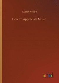 bokomslag How To Appreciate Music