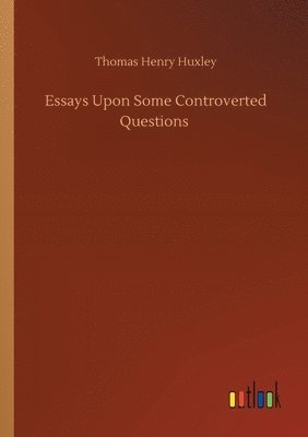 Essays Upon Some Controverted Questions 1