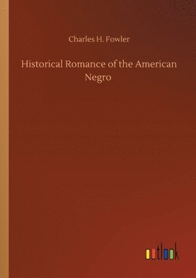 Historical Romance of the American Negro 1