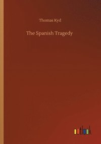 bokomslag The Spanish Tragedy