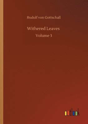 Rudolf Von Gottschall - Withered Leaves, Häftad