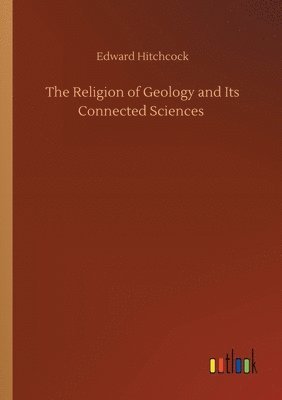 bokomslag Religion of Geology and Its Connected Sciences