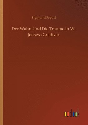 Sigmund Freud - Wahn Und Die Traume in W. Jenses Gradiva, Häftad