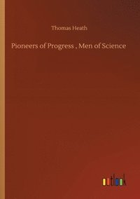 bokomslag Pioneers of Progress, Men of Science