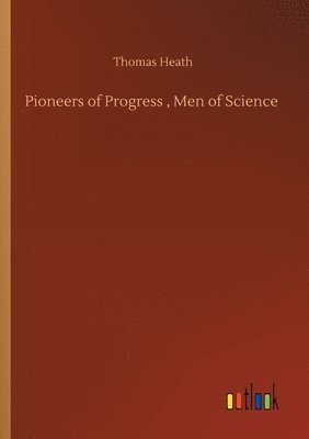 Pioneers of Progress, Men of Science
