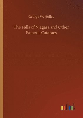 Falls of Niagara and Other Famous Cataracs