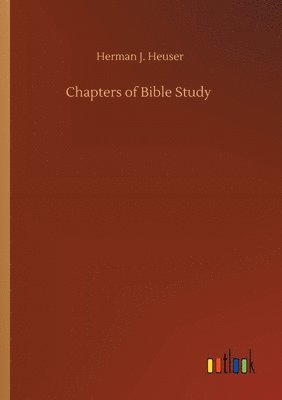 Herman J Heuser, Herman J. Heuser - Chapters of Bible Study, Häftad