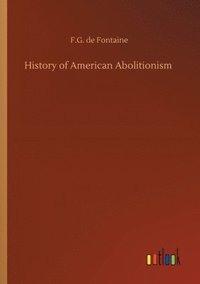 bokomslag History of American Abolitionism